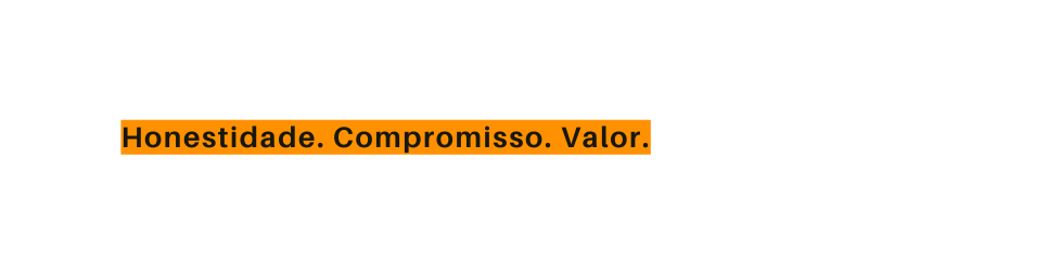 Honestidade Compromisso Valor